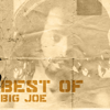 Best of Big Joe - Big Joe