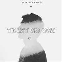 TRUST NO ONE - Single - Star Dat Prince