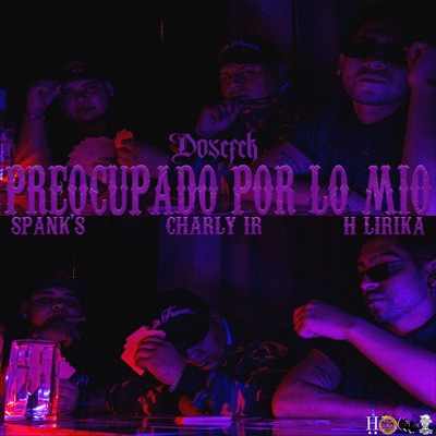 Preocupado por Lo Mio (feat. Charly IR, H Lirika & Spanks) - Single