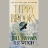 The Voyage of the Jerle Shannara: Ilse Witch (Unabridged) - Terry Brooks