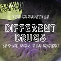 The Claudettes - Different Drugs (Song for Bill Hicks)