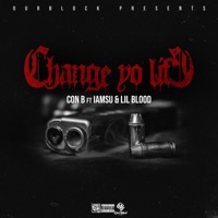 Change Yo Life (feat. Lil Blood & Iamsu!) - Single - Con B