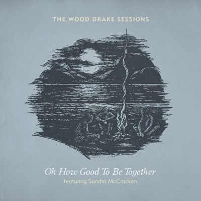 Oh How Good to Be Together (feat. Sandra McCracken) - Single