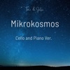 Mikrokosmos Mikrokosmos (Cello and Piano Ver.) Mikrokosmos (Cello and Piano Ver.) - Single