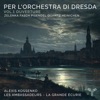 Pierre-Yves Madeuf Concerto in F Major, S. 234: I. Vivace Per l'Orchestra di Dresda, Vol. 1 Ouverture