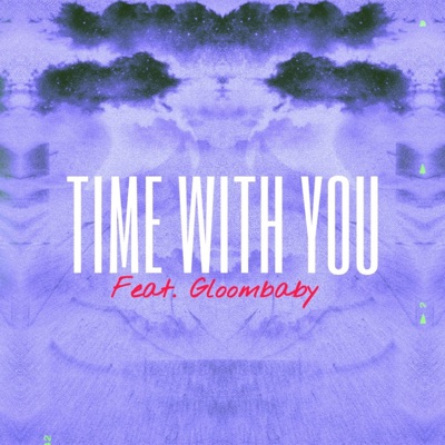 Time With You (feat. Gloombaby) - Single