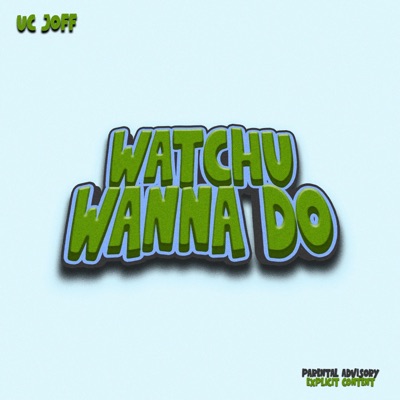 Watchu Wanna Do - Single