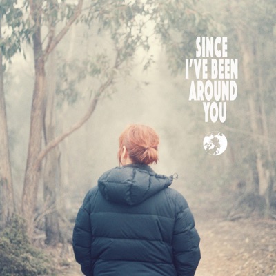 Since I've Been Around You - Single