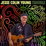 Jesse Colin Young & Jazzie Young - Trouble