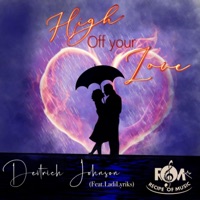 High off your Love (feat. LadiLyriks) - Single - DEITRICH JOHNSON