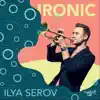 Ilya Serov - Ironic