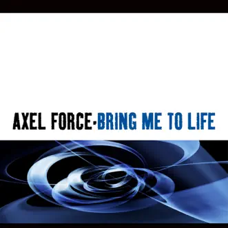 Bring Me To Life by Axel Force album reviews, ratings, credits