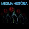 Mesma Historia (feat. Léo Rocatto & CJota) - Single