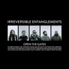 Irreversible Entanglements - Open the Gates