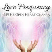 Love Frequency: 639 Hz Open Heart Chakra artwork