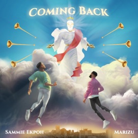 Coming Back Sammie Ekpoh & Marizu