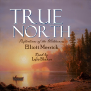 True North: Reflections of the Wilderness (Unabridged)