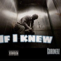 If I Only Knew (feat. fazeonerok, shelby &) - Single - coronerz