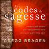 Les codes de sagesse - Gregg Braden