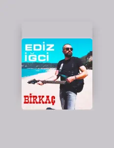 Ediz İğciを聴いたり、ミュージックビデオを鑑賞したり、経歴やツアー日程などを確認したりしましょう！