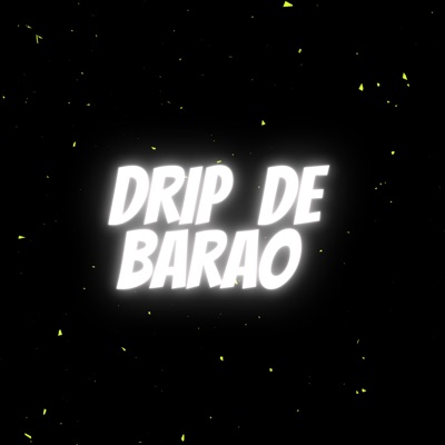 Drip de um Barao - Single