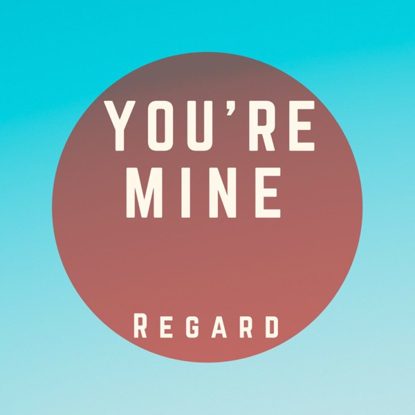 You're Mine - Single - Regard