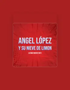 收听 Angel López y Su Nieve de Limón、观看音乐视频、阅读小传、查看巡演日期等 ！