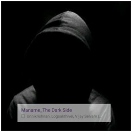 Maname_the Dark Side (Live) Vijay Selvam, Logasakthivel & Unnikrishnan