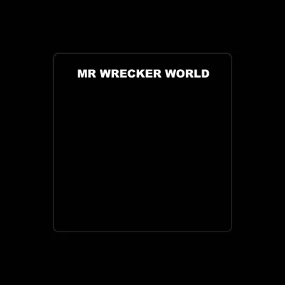 Listen to Mr Wrecker World, watch music videos, read bio, see tour dates & more!