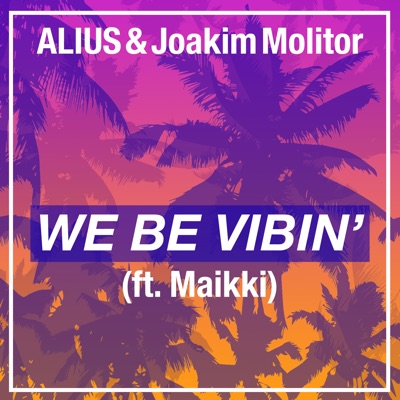 We Be Vibin' (feat. Maikki) - Single