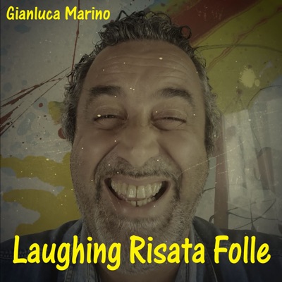 Song - Laughing risata folle - Gianluca Marino