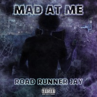 Mad At Me - Single - Roadrunnerjay