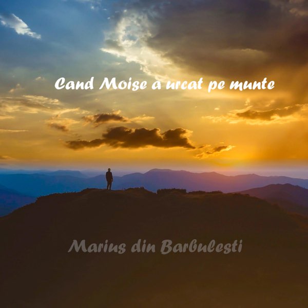 Cand Moise a urcat pe munte - Single - Album by Muzica Domnului - Apple  Music