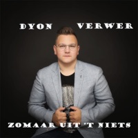Zomaar Uit 't Niets - Single - Dyon Verwer