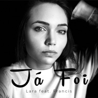 Já Foi (feat. Felippe Francis) - Single - Lara