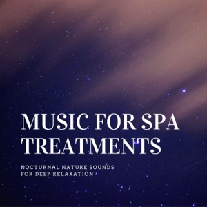 Music for Spa Treatments - Nocturnal Nature Sounds for Deep Relaxation