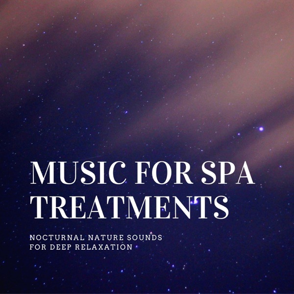Music for Spa Treatments - Nocturnal Nature Sounds for Deep Relaxation