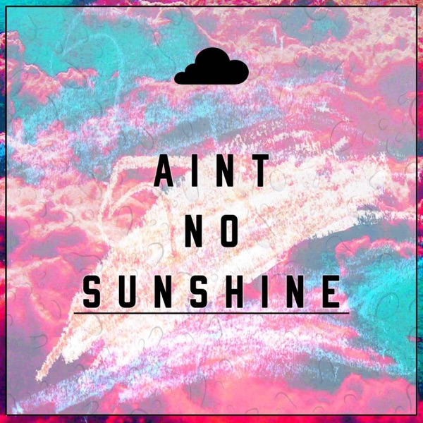 Ain't No Sunshine - Single