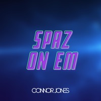 Spaz On Em' - Single - Connor Jones
