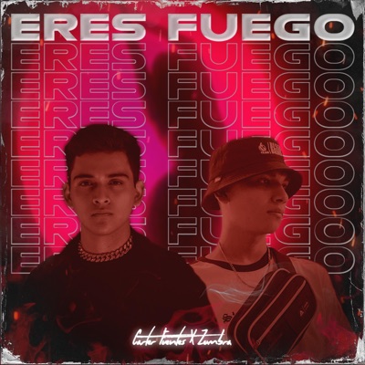 Eres Fuego (feat. Zombra) - Single