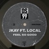 Feel so Good (feat. Local) - Single