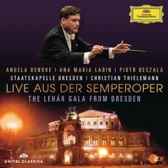 Live aus der Semperoper - The Lehár Gala from Dresden by Angela Denoke, Ana Maria Labin, Piotr Beczala, Staatskapelle Dresden & Christian Thielemann album reviews, ratings, credits