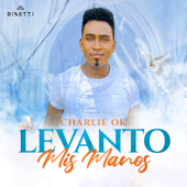 Levanto Mis Manos - Charlie Ok