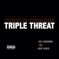 Triple Threat - Single - AJT, VERTUOUS & Outsidermc