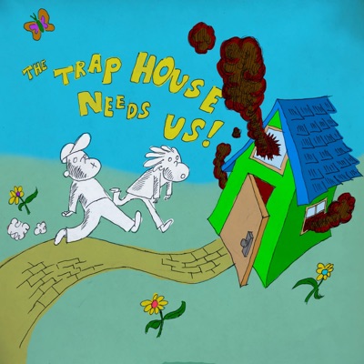 The Trap House Needs Us!