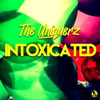 Intoxicated — The Uniquerz