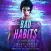 Bad Habits: Wages of Sin, Book 1 (Unabridged) - Neve Wilder & Onley James