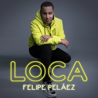 Loca - Single - Felipe Peláez