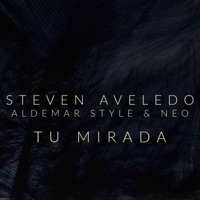 Tu Mirada (feat. Aldemar Style & Neo) - Single - Steven Aveledo