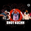 Bhot Kuchh - Single